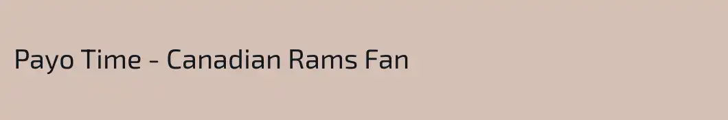 Payo Time - Canadian Rams Fan